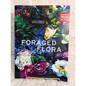 UNCORRECTED PROFF Foraged Flora Louesa Roebuck Sarah Lonsdale Advance Book RARE